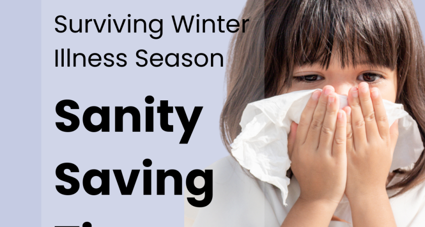 Surviving Winter Illness Season – Sanity Saving Tips